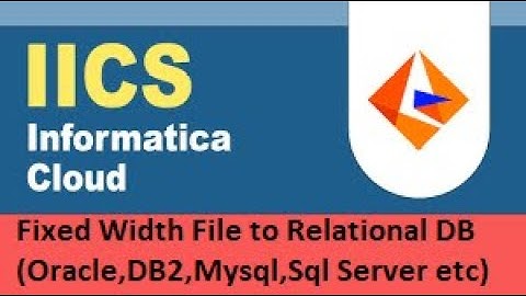 IICS EXAMPLE 6: DATA LOAD FROM Fixed Width FILE TO Relational table(oracle,sqlserver) INFORMATICA
