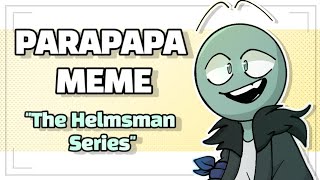 Parapapa Meme The Helmsman Series Animation Meme By Flamenky Fany For 