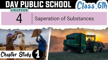 Chapter 4 | Separation of Substances | Class 6 DAV Science | Full Chapter | (Briefly Explained) 🔥🔥🔥