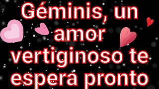 ♊Géminis, un amor vertiginoso te espera pronto