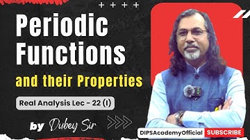 Periodic Functions & their Properties | Real Analysis Lecture 22 (I)- Dubey Sir | CSIR NET | IIT JAM