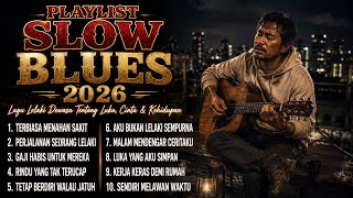 Playlist Slow Blues 2026 | Lagu Lelaki Dewasa Tentang Luka, Cinta, & Kehidupan 