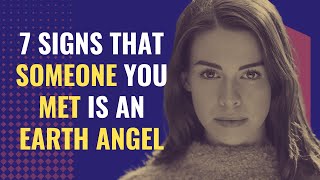 7 Signs That Someone You Met Is An Earth Angel | Awakening | Spirituality