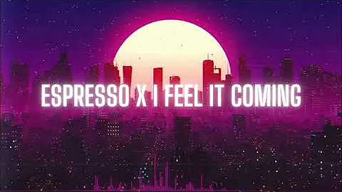 Espresso x I feel it coming ( Mashup ) | Bass Boosted