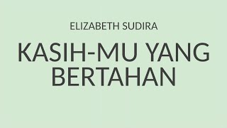 Kasih-Mu Yang Bertahan (lyrics) - Elizabeth Sudira