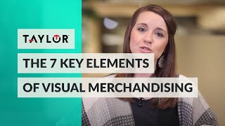 Taylor 7 Key Elements Of Visual Merchandising