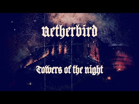 NETHERBIRD - Towers of the Night (Official Lyric Video)