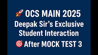 Ocs Main 2025 Deepak Sirs Exclusive Student Interaction After Mock Test 3