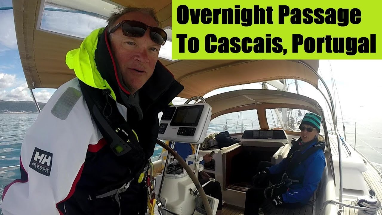 Ep 42 Finally Sailing! Overnight Passage to Cascais Portugal