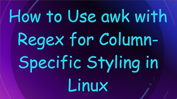 How to Use awk with Regex for Column-Specific Styling in Linux