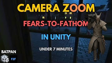 Fears To Fathom Camera Zoom System In Unity Under 7 Minutes