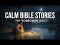 (NO MID ADS) Calm Bible Stories | The Borrowed Axe...