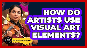 How Do Artists Use Visual Art Elements?