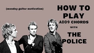 Monday Guitar Motivation: Learn Spread Fingerings and add9 Chords with the Police