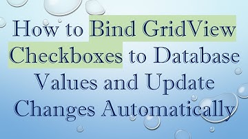 How to Bind GridView Checkboxes to Database Values and Update Changes Automatically