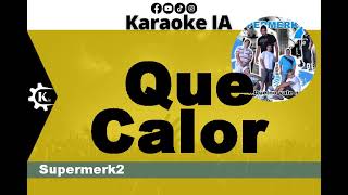 Supermerk2 - Que Calor - Karaoke
