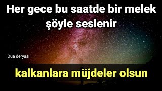 Her gece bu saatde bir melek şöyle seslenir kalkanlara müjdeler olsun