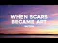 Gatton - When Scars Became Art (Lyrics)