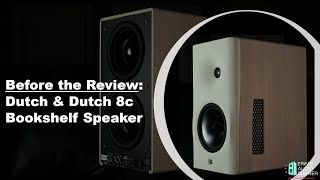 Before the Review: Dutch & Dutch 8c Bookshelf Speaker