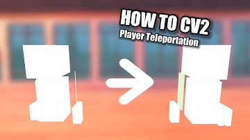 HOW TO CV2 - Player Teleportation