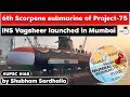 6th Scorpene submarine of Project-75 INS Vagsheer launched in Mumbai | Know all about it | UPSC GS 3