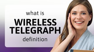 Wireless telegraph | WIRELESS TELEGRAPH meaning