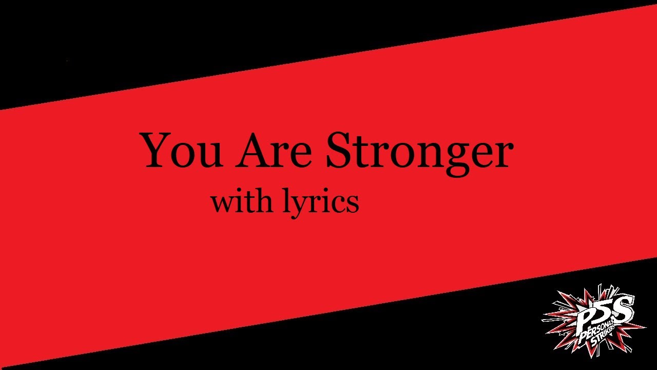 You Are Stronger with lyrics (Persona 5 Strikers Opening Full) YouTube