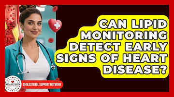 Can Lipid Monitoring Detect Early Signs of Heart Disease? - Cholesterol Support Network