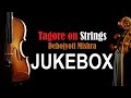 Tagore on strings   violin  tagore song instrumental  debojyoti mishra  rabindra sangeet