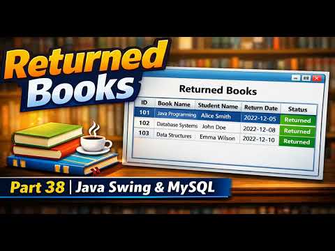Part 38 - Java Swing Library System | Fetch Returned Books & Display in Table