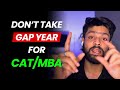 Should i take a gap year for mba  cat preparation  amazor talks 