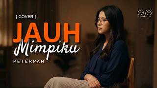 [LAGU BIKIN SEDIH] JAUH MIMPIKU - PETERPAN (COVER VIDEO LIRIK) BY EVA MUSIK