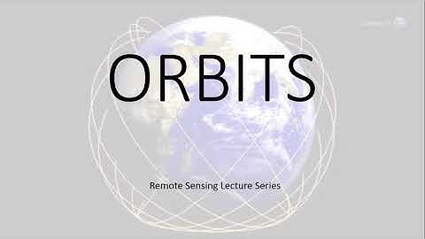 Orbits - Remote Sensing Lecture Series