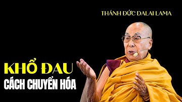 Nghệ thuật chuyển hóa Khổ đau thành từ bi, Thánh Đức Dalai Lama khai thị cho các nhà khoa học