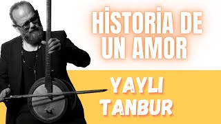 Historia De Un Amor - Ömer Göktepeliler - Yaylı Tanbur