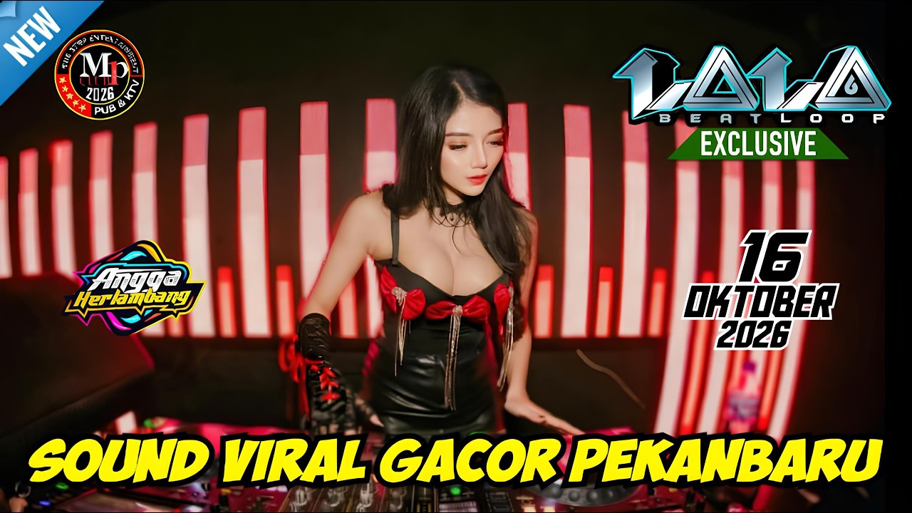 #SOUND VIRAL GACOR DJ LALA 16 OKTOBER 2026 FULL BASS - MUSIK TRENDING PEKANBARU || MP CLUB