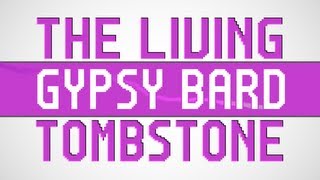 The Living Tombstone | Gypsy Bard [remix]