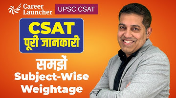CSAT Exam: Complete Subject-Wise Weightage Breakdown | Career Launcher UPSC CSAT