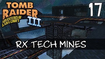 Tomb Raider 3 Walkthrough | 17 - RX Tech Mijnen