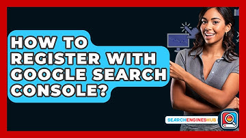 How To Register With Google Search Console? - SearchEnginesHub.com