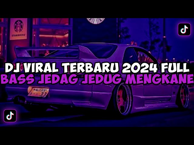 DJ VIRAL TERBARU 2024 FULL BASS JEDAG JEDUG MENGKANE FYP TIKTOK class=