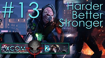 #13 Harder Better Stronger - Embers of Liberty - Xcom 2 Legend Ironman