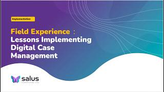 Field Experience - Lessons Implementing Digital Case Management
