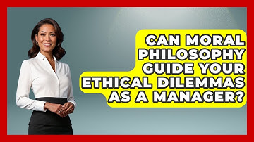 Can Moral Philosophy Guide Your Ethical Dilemmas As A Manager? - Modern Manager Toolbox