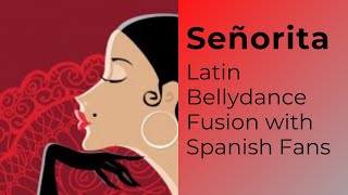 🌹Señorita/ Latin Bellydance Fusion Choreography with Spanish Fans