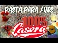 PASTA PARA AVES 100 % CASERA