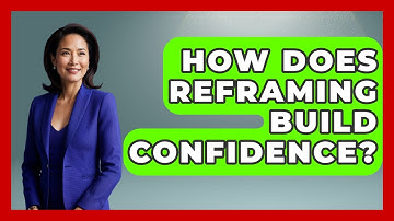 How Does Reframing Build Confidence? - Job Success Network