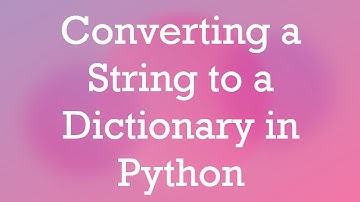 Converting a String to a Dictionary in Python