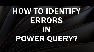 How to Identify Errors in Power Query