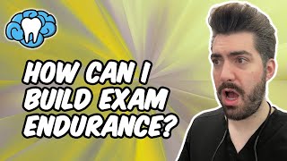 How to Build Exam Endurance | Mental Dental